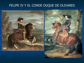 FELIPE IV Y EL CONDE DUQUE DE OLIVARES 