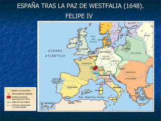 ESPAÑA TRAS LA PAZ DE WESTFALIA (1648). FELIPE IV   