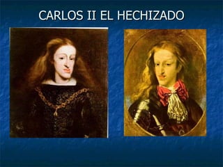 CARLOS II EL HECHIZADO 