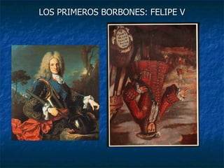 LOS PRIMEROS BORBONES: FELIPE V 