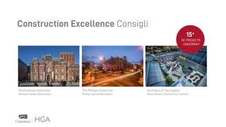 Smithsonian Institution
Renwick Gallery Renovation
The Phillips Collection
Phillips House Renovation
Architect of The Capitol
Multi-Award Construction Contract
15+
DC PROJECTS
UNDERWAY
Construction Excellence Consigli
 