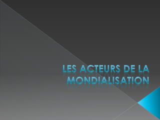 Les acteurs de la mondialisation