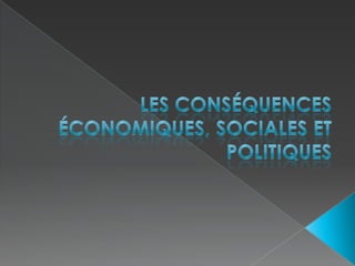 Les conséquences économiques, sociales et politiques