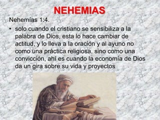 NEHEMIASNehemías 1:4.solo cuando el cristiano se sensibiliza a la palabra de Dios, esta lo hace cambiar de actitud, y lo lleva a la oración y al ayuno no como una práctica religiosa, sino como una convicción, ahí es cuando la economía de Dios da un gira sobre su vida y proyectos