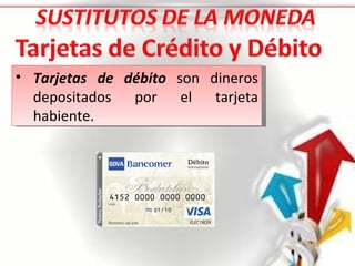 • Tarjetas de débito son dineros
  depositados por el tarjeta
  habiente.
 
