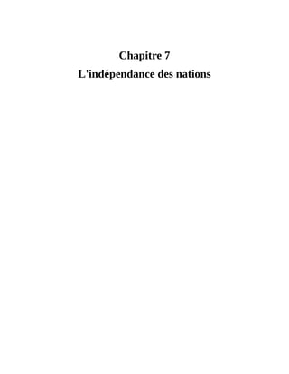 L'indépendance	des	nations
Chapitre	7
L'indépendance	des	nations
 