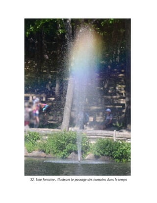 32.	Une	fontaine,	illustrant	le	passage	des	humains	dans	le	temps
 
