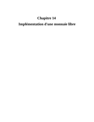 Implémentation	d'une	monnaie	libre
Chapitre	14	
Implémentation	d'une	monnaie	libre
 