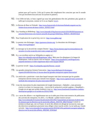 patient	pour	qu'il	survive.	Celui	qui	le	pense	doit	simplement	être	conscient	que	tout	le	monde
n'est	pas	forcément	d'accord	avec	lui	(surtout	le	patient!).	
262.	 C'est	l'effet	de	halo,	ce	biais	cognitif	qui	nous	fait	généralement	élire	des	présidents	plus	grands	en
taille	que	la	moyenne,	comme	on	l'a	vu	au	chapitre	12.2.5.
263.	 Le	Revenu	de	Base	en	Finlande	:	http://www.francetvinfo.fr/elections/finlande-enquete-sur-les-
limites-d-un-revenu-de-base-couteux_2024221.html	
264.	 Guy	Standing	au	Bilderberg	:	http://www.lemonde.fr/big-browser/article/2016/06/09/fantasmes-et-
precariat-bienvenue-a-la-reunion-annuelle-du-groupe-bilderberg_4944616_4832693.html	
265.	 Pour	l'explication	de	ce	qu'est	le	ğ,	voir	ici	:	http://www.glibre.org/	
266.	 Le	premier	site	d'échanges	:	https://gannonce.duniter.org/.	Le	deuxième	site	d'échanges	:
https://www.gchange.fr	
267.	 Le	message	sur	la	sécurité	des	comptes	Duniter	:	https://forum.duniter.org/t/recommandations-de-
securite-v3-a-lire-avant-de-creer-votre-compte-g1/1829	
268.	 Il	y	a	un	excellent	article	sur	Wikipédia	en	anglais	ici	:
https://en.wikipedia.org/wiki/Ringelmann_effect.	Mais	pour	les	allergiques	à	la	langue	de
Shakespeare,	voilà	un	article	à	lire	en	français	:	https://www.lesaffaires.com/blogues/eric-
paquette/attention-a-l-effet-ringelmann-dans-votre-equipe/590539	
269.	 La	paresse	sociale	:	https://fr.wikipedia.org/wiki/Paresse_sociale	
270.	 Les	grandes	entreprises	freinent	l'innovation	:	http://www.hbrfrance.fr/chroniques-
experts/2014/09/3614-les-11-facons-dont-les-grandes-entreprises-sapent-linnovation/	
271.	 Un	article	très	«	positiviste	»	mais	dans	lequel	transpire	cette	lutte	incessante	que	les	grandes
entreprises	doivent	mener	pour	stimuler	leurs	équipes	:	http://www.capital.fr/votre-carriere/la-
methode-des-entreprises-les-plus-innovantes-810200	
272.	 L'une	des	innovations	les	plus	importantes	de	Google	(maintenant	«	Alphabet	»,	mais	personne
n'arrive	à	se	faire	à	ce	nouveau	nom…)	est	en	fait	le	rachat	de	la	société	anglaise	«	DeepMind	».
Google	est	un	ogre	qui	rachète	d'ailleurs	à	tout	va	:	http://www.frenchweb.fr/numbers-combien-
dentreprises-google-a-t-il-rachete-en-2016/276901	
273.	 Le	«	secret	des	affaires	»	est	régulièrement	mis	sur	la	table	pour	éviter	toute	tentative	de	publication
des	activités	des	entreprises.	En	2015,	«	Le	Monde	»	publie	l'article	suivant	:
http://www.lemonde.fr/evasion-fiscale/article/2015/06/17/journalistes-et-lanceurs-d-alerte-sont-
ils-menaces-par-la-directive-sur-le-secret-des-affaires_4655743_4862750.html	L'article	se
termine	en	disant	que,	ouf,	en	France,	le	secret	des	affaires	est	abrogé	(je	raccourcis),	mais	que
des	directives	européennes	pourraient	nous	obliger	à	faire	marche	arrière.	Ça	ne	tarde	pas,	l'année
suivante	:	http://www.lemonde.fr/economie/article/2016/04/14/le-parlement-europeen-adopte-la-
directive-sur-le-secret-des-affaires_4902340_3234.html	
 