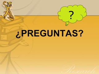?
¿PREGUNTAS?
 
