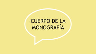CUERPO DE LA
MONOGRAFÍA
 