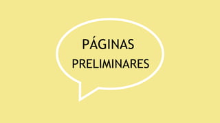 PÁGINAS
PRELIMINARES
 