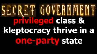privileged class &
kleptocracy thrive in a
one-party state
 