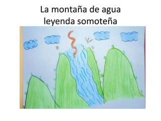 La montaña de agua
leyenda somoteña
 