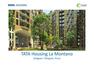 TATA Housing La Montano
Vadgaon, Talegaon, Pune
 