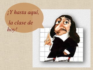 ¡Y hasta aquí, la clase de hoy! 
