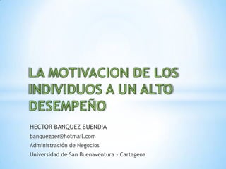 HECTOR BANQUEZ BUENDIA
banquezper@hotmail.com
Administración de Negocios
Universidad de San Buenaventura - Cartagena
 