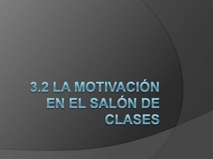 La Motivacion En El Salon De Clases