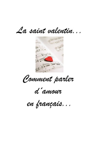 La saint valentin...

Comment parler
d´amour
en français...

 