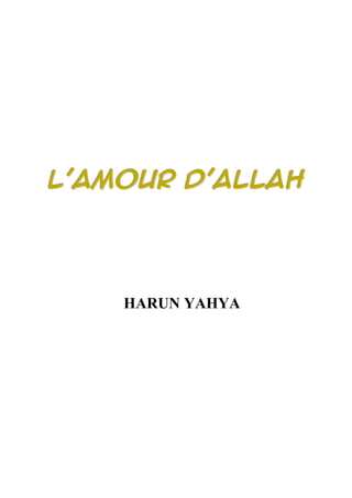 LL’’AAMMOOUURR DD’’AALLLLAAHH
HARUN YAHYA
 