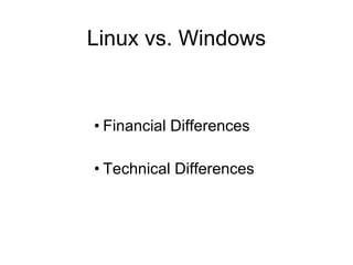 Linux vs. Windows Financial Differences Technical Differences  