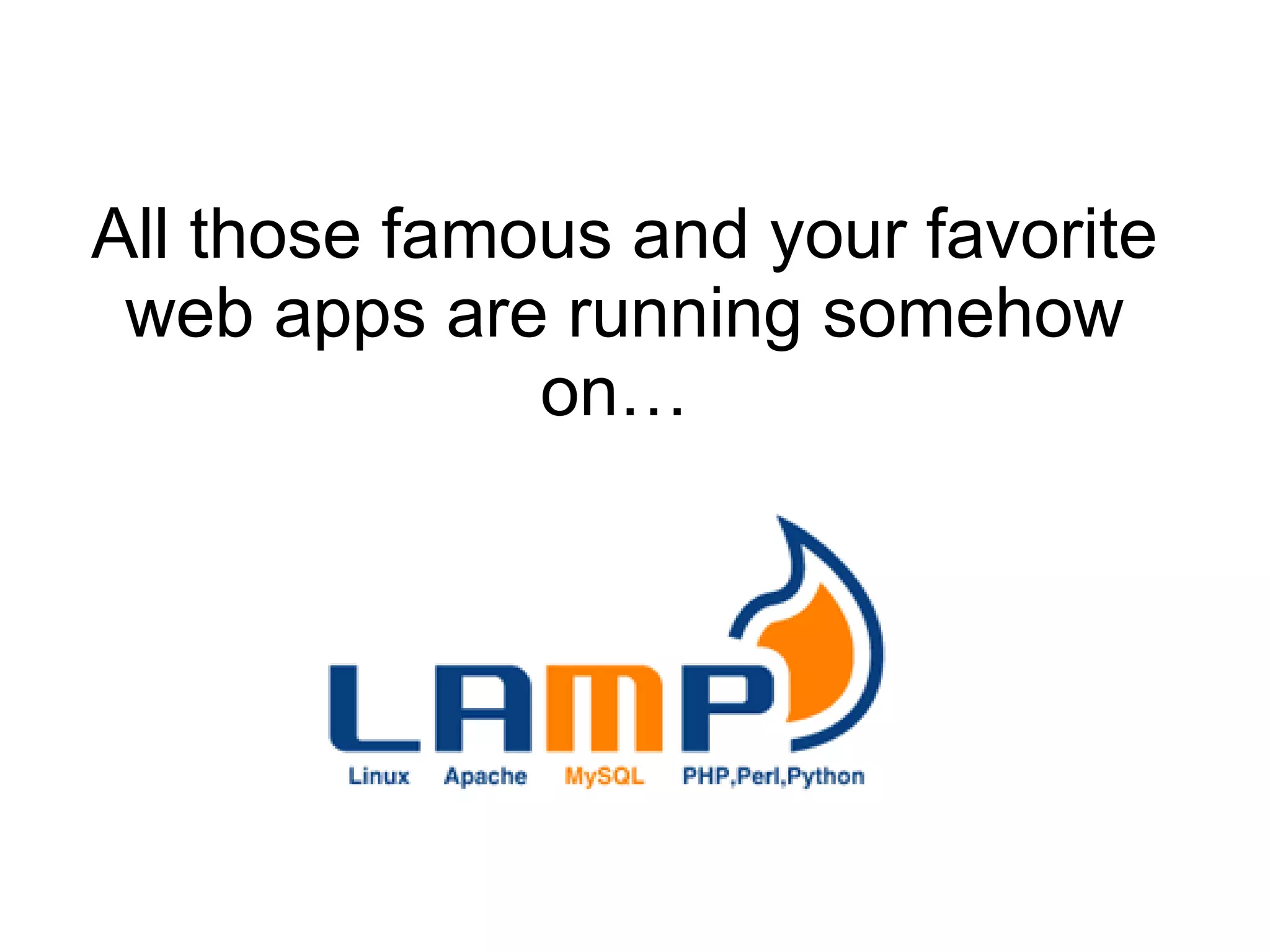 All those famous and your favorite web apps are running somehow on… 