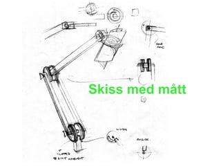 Skiss med mått
 