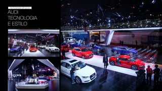 AUDI
TECNOLOGIA
E ESTILO
AUTOSHOW 2014
AUTOSHOW SP 2014
 