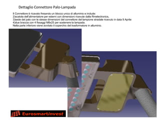Dettaglio Connettore Palo-Lampada Il Connettore è ricavato fresando un blocco unico di alluminio e include: scatola dell’alimentatore per esterni con dimensioni ricevute dalla Rmelectronics,  sede del palo con le stesse dimensioni del connettore del lampione stradale ricevuto in data 9 Aprile due braccia con 4 fissaggi M8x25 per sostenere la lampada.  Nella parte inferiore viene avvitato il coperchio del trasformatore in alluminio. 