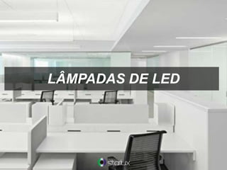 LÂMPADAS DE LED
 