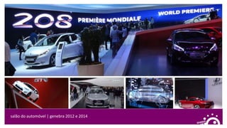 salão do automóvel | genebra 2012 e 2014
 