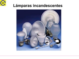 Lámparas incandescentes
 