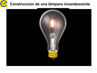 Construccion de una lámpara incandescente
 