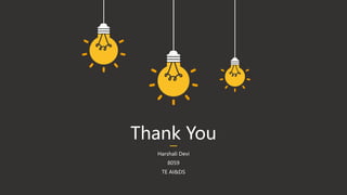 Thank You
Harshali Devi
8059
TE AI&DS
 
