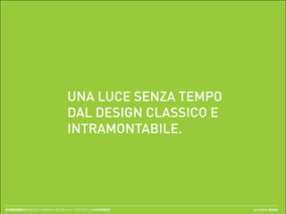 UNA LUCE SENZA TEMPO
                                       DAL DESIGN CLASSICO E
                                       INTRAMONTABILE.




ECODESIGN//REDESIGN LAMPADA IKEA // merc. 17/04/2013 // ISIAFIRENZE   greenpeas
 
