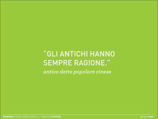 “GLI ANTICHI HANNO
                                              SEMPRE RAGIONE.”
                                              antico detto popolare cinese




ECODESIGN//REDESIGN LAMPADA IKEA // merc. 17/04/2013 // ISIAFIRENZE          greenpeas
 