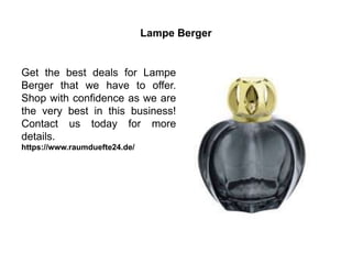 Lampe Berger
Get the best deals for Lampe
Berger that we have to offer.
Shop with confidence as we are
the very best in this business!
Contact us today for more
details.
https://www.raumduefte24.de/
 