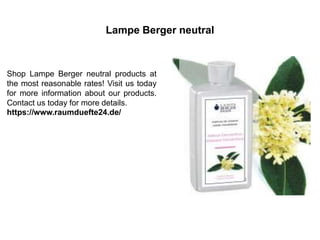 Lampe Berger neutral
Shop Lampe Berger neutral products at
the most reasonable rates! Visit us today
for more information about our products.
Contact us today for more details.
https://www.raumduefte24.de/
 
