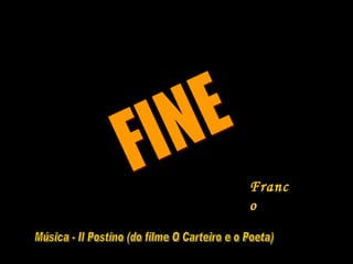 FINE Franco Música - Il Postino (do filme O Carteiro e o Poeta) 
