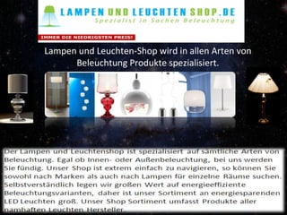 Lampen und Leuchten-Shop wird in allen Arten von
Beleuchtung Produkte spezialisiert.
 