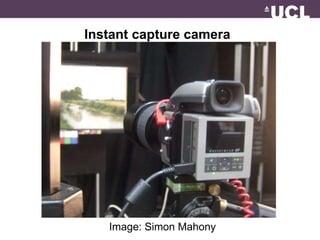 Instant capture camera 
Image: Simon Mahony 
 