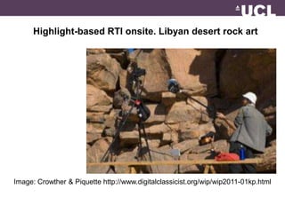 Highlight-based RTI onsite. Libyan desert rock art 
Image: Crowther & Piquette http://www.digitalclassicist.org/wip/wip2011-01kp.html 
 