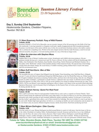 Taunton Literary Festival
22-30 September

Day 3, Monday 24th September
Taunton School, Staplegrove Rd, Taunton TA2 6AD
2.00pm Chris Ewan: Safe House
Tickets: £6.50 Schools:£2.50

Chris Ewan’s most recent novel is Safe House (published by Faber  Faber), a stand-alone thriller set on the Isle of Man.
He is the award-winning author of four previous novels. In 2011, he was voted one of America’s favourite British authors
by a Huffington Post poll. Born in Taunton in 1976, Chris attended Bishop Henderson Primary School, The Castle School
and Richard Huish College before graduating from the University of Nottingham. He now lives on the Isle of Man with
his wife Jo, where he writes full-time.

4.30pm Ally Kennen: Bullet Boys
Tickets: £2.50

This is an electrifyingly dark teen thriller from the author of Beast and Quarry. Alex, Levi and Max follow the young
soldiers from the local army camp on the moor. But harmless rivalry develops into something far more incendiary. When
the boys discover a cache of buried weapons near the training grounds, deadly forces are brought into play. Ally reached
no. 41 in the UK charts in 2001 with a song she wrote and sang and subsequently toured round the world. She lives in
Somerset with her husband, her daughter and two sons, four chickens and a curmudgeonly cat.

6.00pm John Darwin: Unfinished Empire
Tickets: £6.50 Schools: £2.50

John Darwin won the Wolfson History Prize for his book After Tamerlane: The Rise and Fall of Global Empires. In
Unfinished Empire he examines the enormous influence of the British Empire. It has shaped the world in countless ways:
repopulating continents, carving out modern nations, imposing its own language, technology and values. For perhaps two
centuries its existence, expansion and final collapse were the single largest determinant of historical events.

7.30pm Gervase Phinn: Trouble at the Little Village School
Tickets: £6.50

Elisabeth Devine certainly rocked the boat when she arrived in Barton-in-the-Dale to take over as the head-teacher
of the little primary school. Now it’s January, and after winning over the wary locals, she can finally settle in to her
new role. Or so she thinks . . . For the school is hit by a brand-new bombshell: it’s to be merged with its arch rival,
and Elisabeth has to fight for the new headship with Urebank’s ruthless and calculating headmaster. She has her
work cut out for her. But add in some gossip and a helping of scandal, not to mention various newcomers bringing
good things and bad to Barton, and that’s not the only trouble that’s brewing in the village.

Tickets for Talks: Brendon Books, Bath Place, Taunton TA1 4ER Tel. 01823 337742
www.tauntonliteraryfestival.net or email: brendonbooks@gmail.com

 