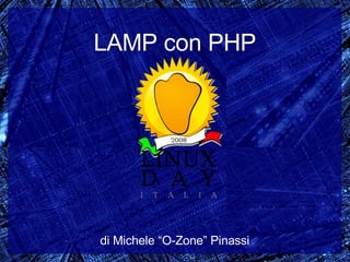 LAMP con PHP di Michele “O-Zone” Pinassi 
