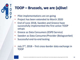 • Pilot implementations are on-going
• Project has been extended to March 2020
• End of June 2018, Sweden and Greece have
...