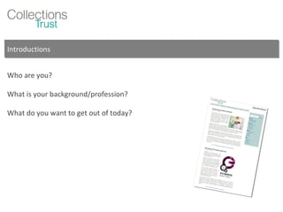 Introductions Who are you? What is your background/profession? What do you want to get out of today? 