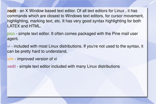 It would seem to be pretty configurable and takes up much less disk space than emacs, although more than joe and muemacs. It works well in console mode, and still manages to use colors for menu bars and syntax highlighting.  
