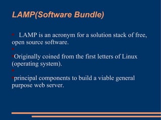 LAMP(Software Bundle) ,[object Object],[object Object],[object Object]