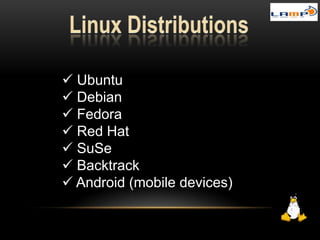  Ubuntu
 Debian
 Fedora
 Red Hat
 SuSe
 Backtrack
 Android (mobile devices)
pppppp
pppppp
pppppp
p
 