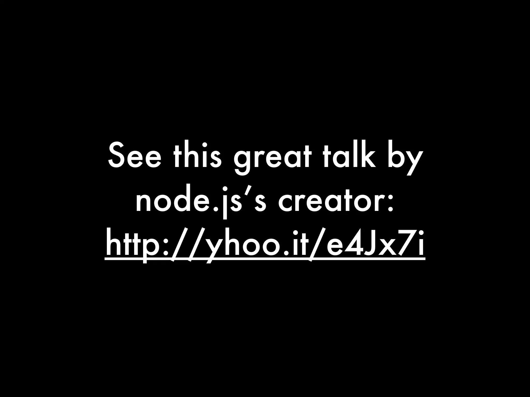 See this great talk by
  node.js’s creator:
http://yhoo.it/e4Jx7i
 